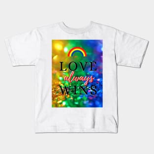 Love Always Wins Kids T-Shirt